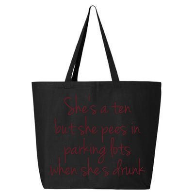 Shes A Ten But She Pees In Parking Lots When Shes Drunk 25L Jumbo Tote