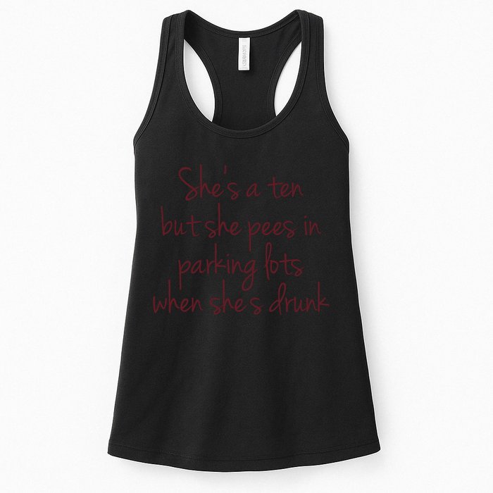 Shes A Ten But She Pees In Parking Lots When Shes Drunk Womens Tank Top