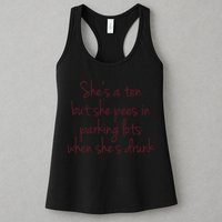 Shes A Ten But She Pees In Parking Lots When Shes Drunk Womens Tank Top