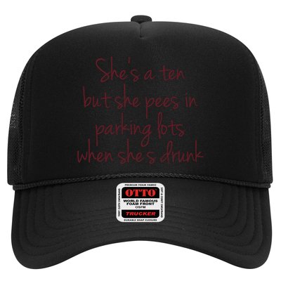 Shes A Ten But She Pees In Parking Lots When Shes Drunk Trucker Hat