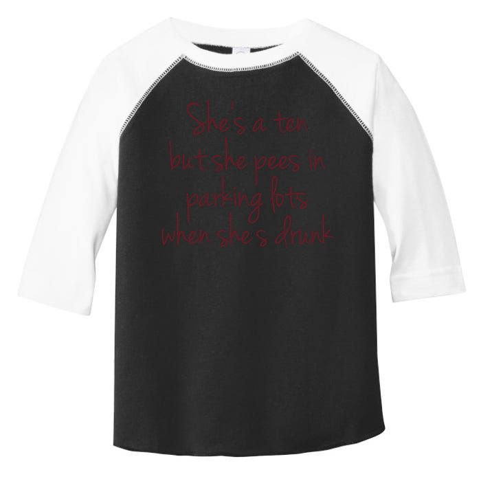 Shes A Ten But She Pees In Parking Lots When Shes Drunk Toddler Fine Jersey T-Shirt