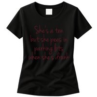 Shes A Ten But She Pees In Parking Lots When Shes Drunk Womens T-Shirt