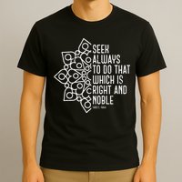 Seek Always To Do That Which Is Right And Noble Baha’I Quote T-Shirt