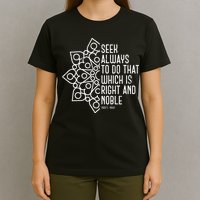 Seek Always To Do That Which Is Right And Noble Baha’I Quote T-Shirt