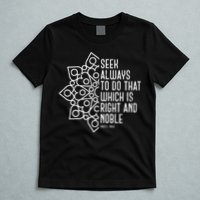 Seek Always To Do That Which Is Right And Noble Baha’I Quote T-Shirt