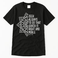 Seek Always To Do That Which Is Right And Noble Baha’I Quote Tall T-Shirt