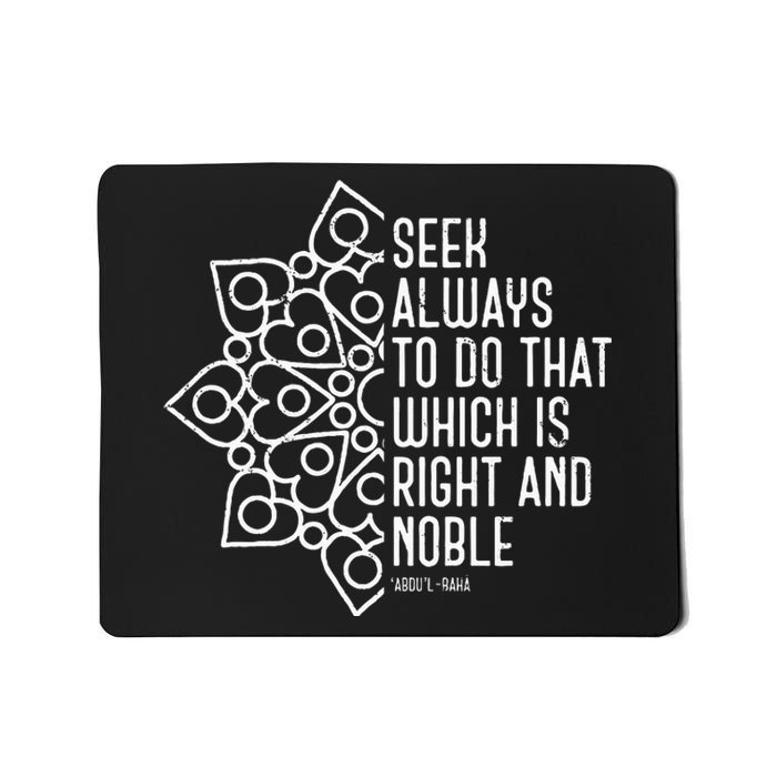 Seek Always To Do That Which Is Right And Noble Baha’I Quote Mousepad