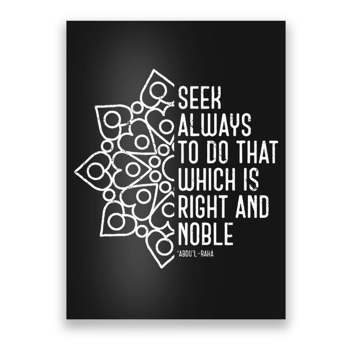 Seek Always To Do That Which Is Right And Noble Baha’I Quote Poster