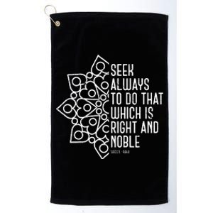 Seek Always To Do That Which Is Right And Noble Baha’I Quote Platinum Collection Golf Towel