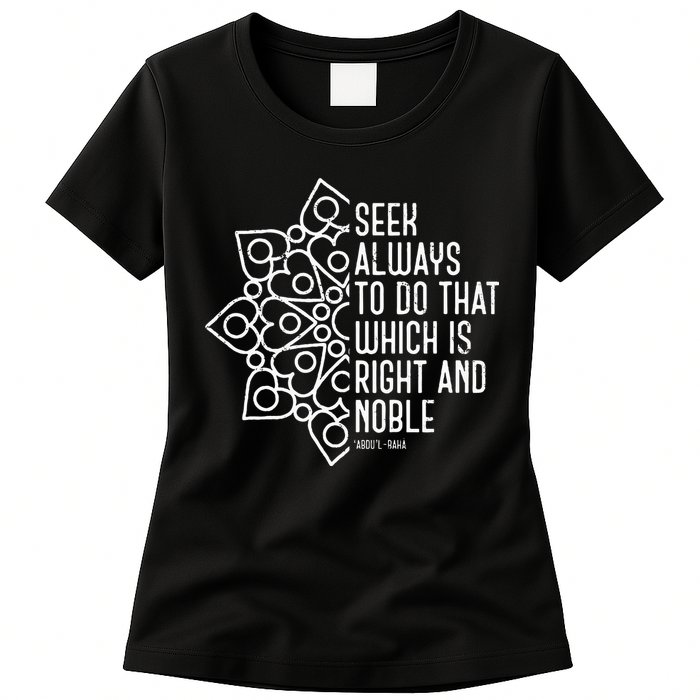 Seek Always To Do That Which Is Right And Noble Baha’I Quote Womens T-Shirt