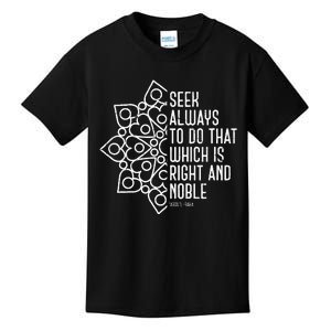 Seek Always To Do That Which Is Right And Noble Baha’I Quote Kids T-Shirt