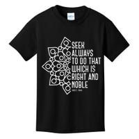 Seek Always To Do That Which Is Right And Noble Baha’I Quote Kids T-Shirt