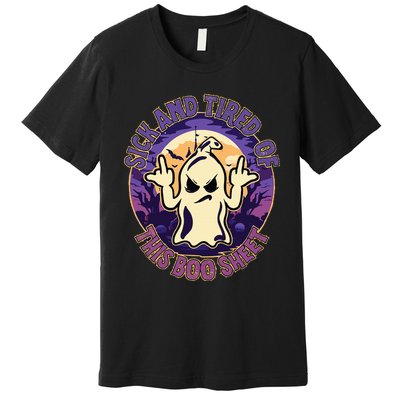 Sick And Tired Of This Boo Sheet Halloween Ghost Costume Premium T-Shirt