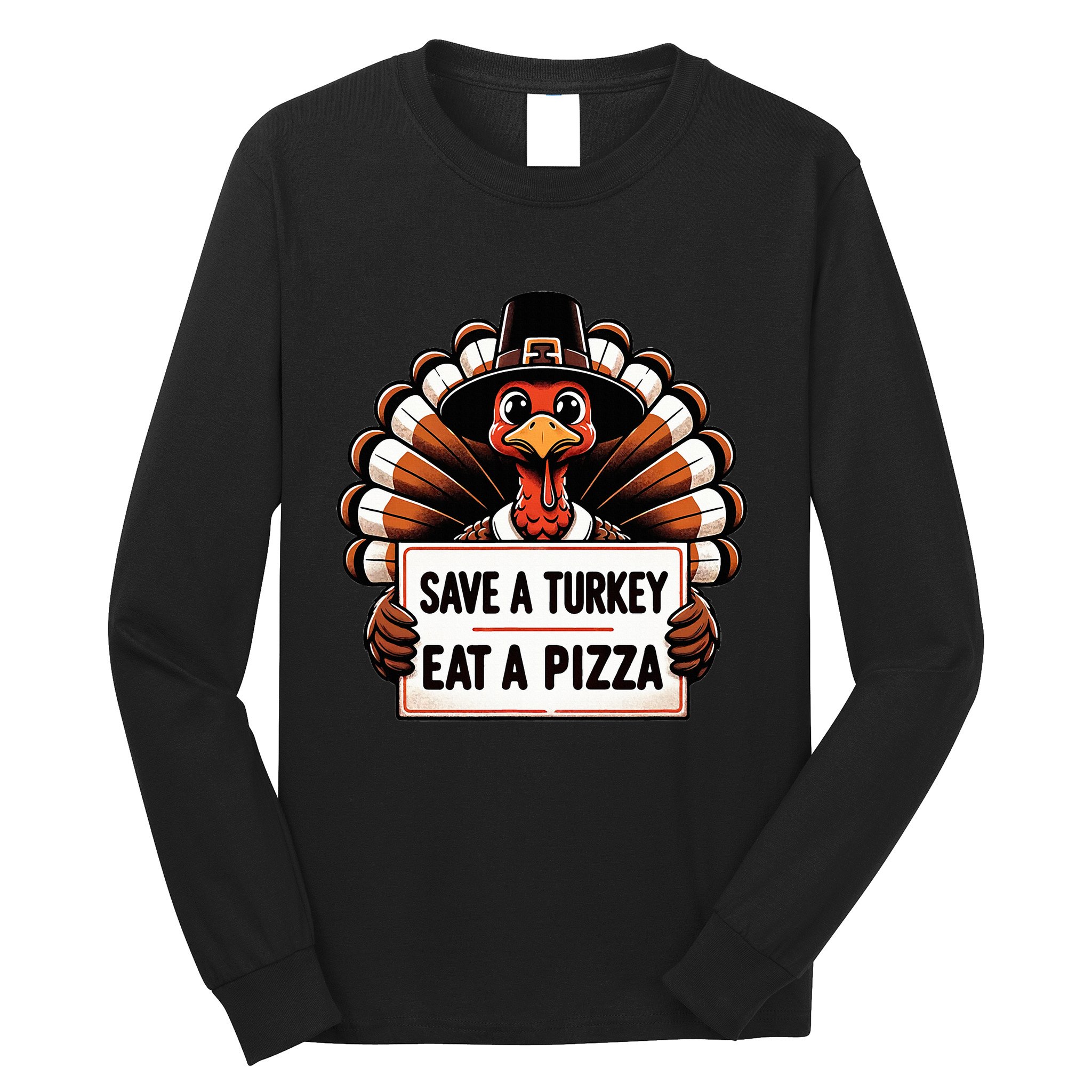 Save A Turkey Eat A Pizza Pilgrim Turkey  Long Sleeve Shirt