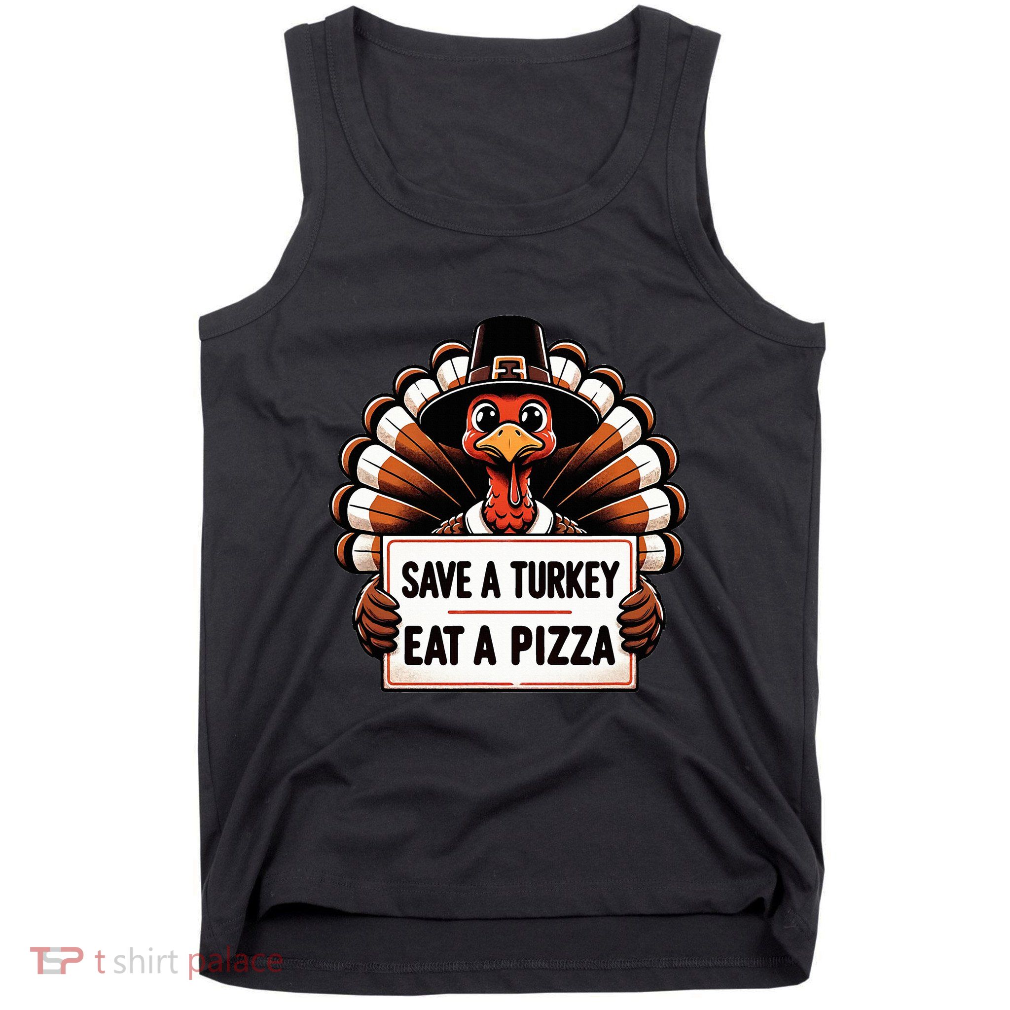 Save A Turkey Eat A Pizza Pilgrim Turkey  Tank Top