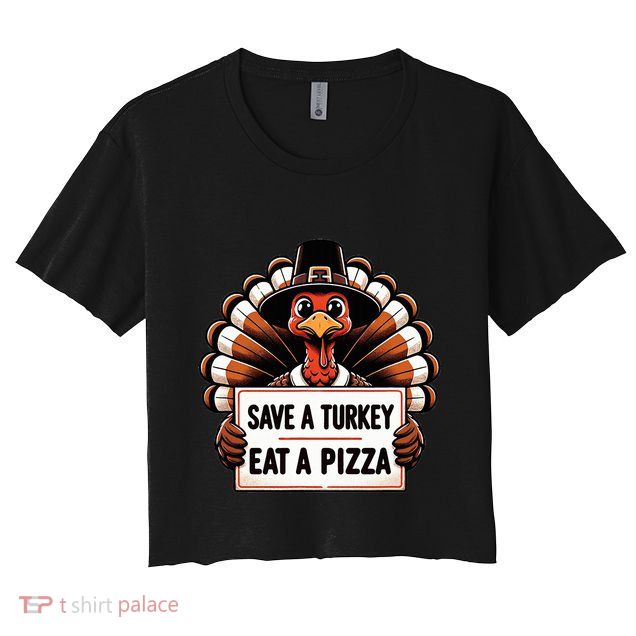Save A Turkey Eat A Pizza Pilgrim Turkey  Crop Top