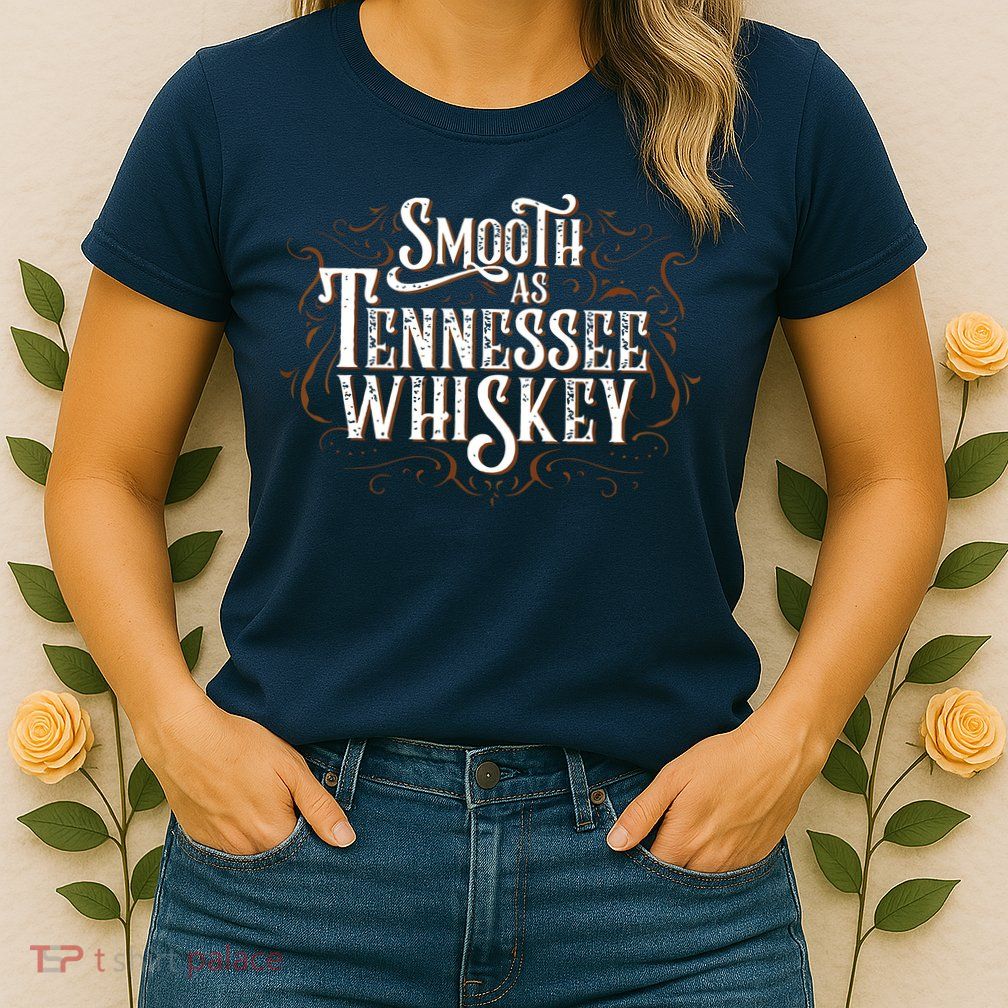 Smooth As Tennessee Whiskey Country Womens T-Shirt