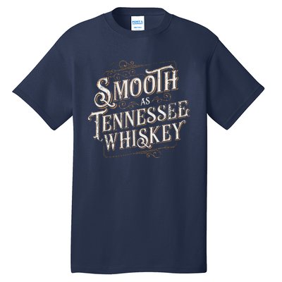 Smooth As Tennessee Whiskey Country Tall T-Shirt