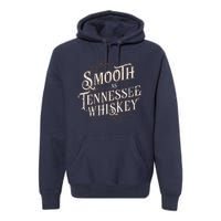 Smooth As Tennessee Whiskey Country Premium Hoodie