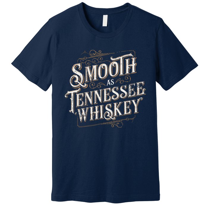 Smooth As Tennessee Whiskey Country Premium T-Shirt