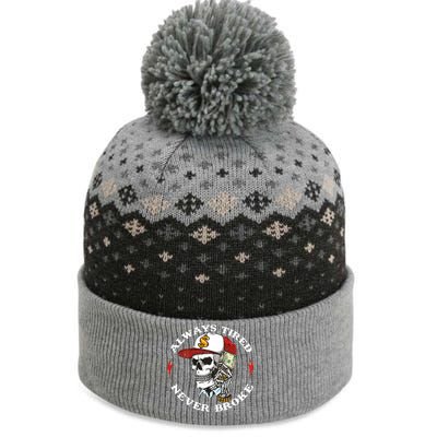 Skull Always Tired Never Broke The Baniff Cuffed Pom Beanie