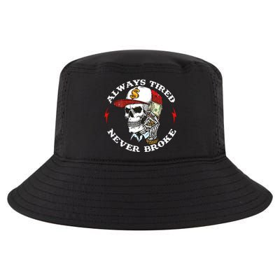 Skull Always Tired Never Broke Cool Comfort Performance Bucket Hat