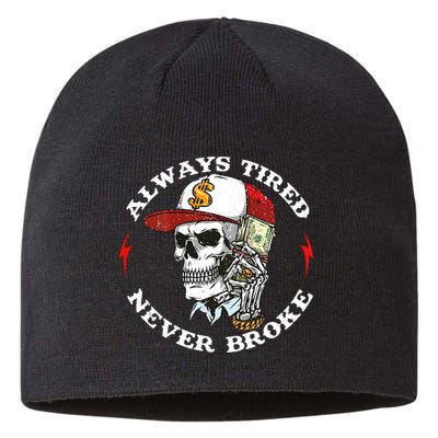 Skull Always Tired Never Broke Sustainable Beanie