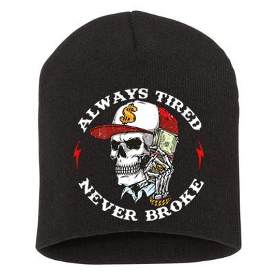 Skull Always Tired Never Broke Short Acrylic Beanie