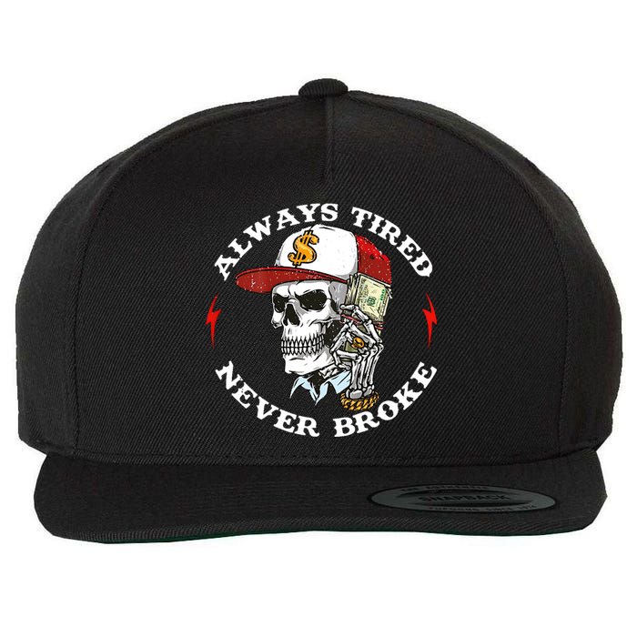 Skull Always Tired Never Broke Wool Snapback Cap