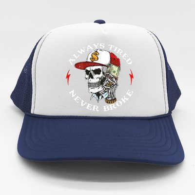 Skull Always Tired Never Broke Trucker Hat