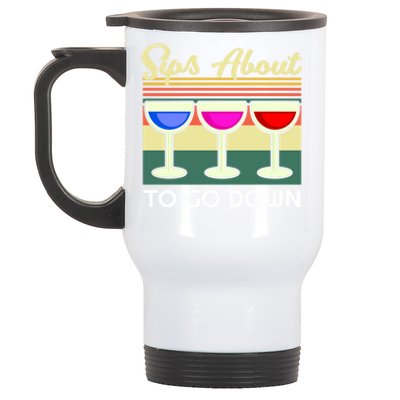 Sips About To Go Down Funny Wine Quote Alcohol Thanksgiving Gift Stainless Steel Travel Mug