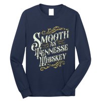 Smooth As Tennessee Whiskey Long Sleeve Shirt