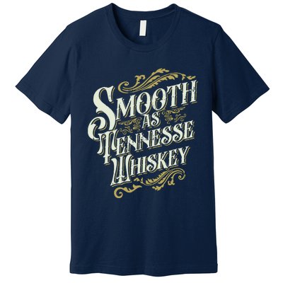 Smooth As Tennessee Whiskey Premium T-Shirt