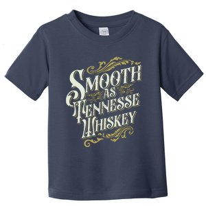 Smooth As Tennessee Whiskey Toddler T-Shirt