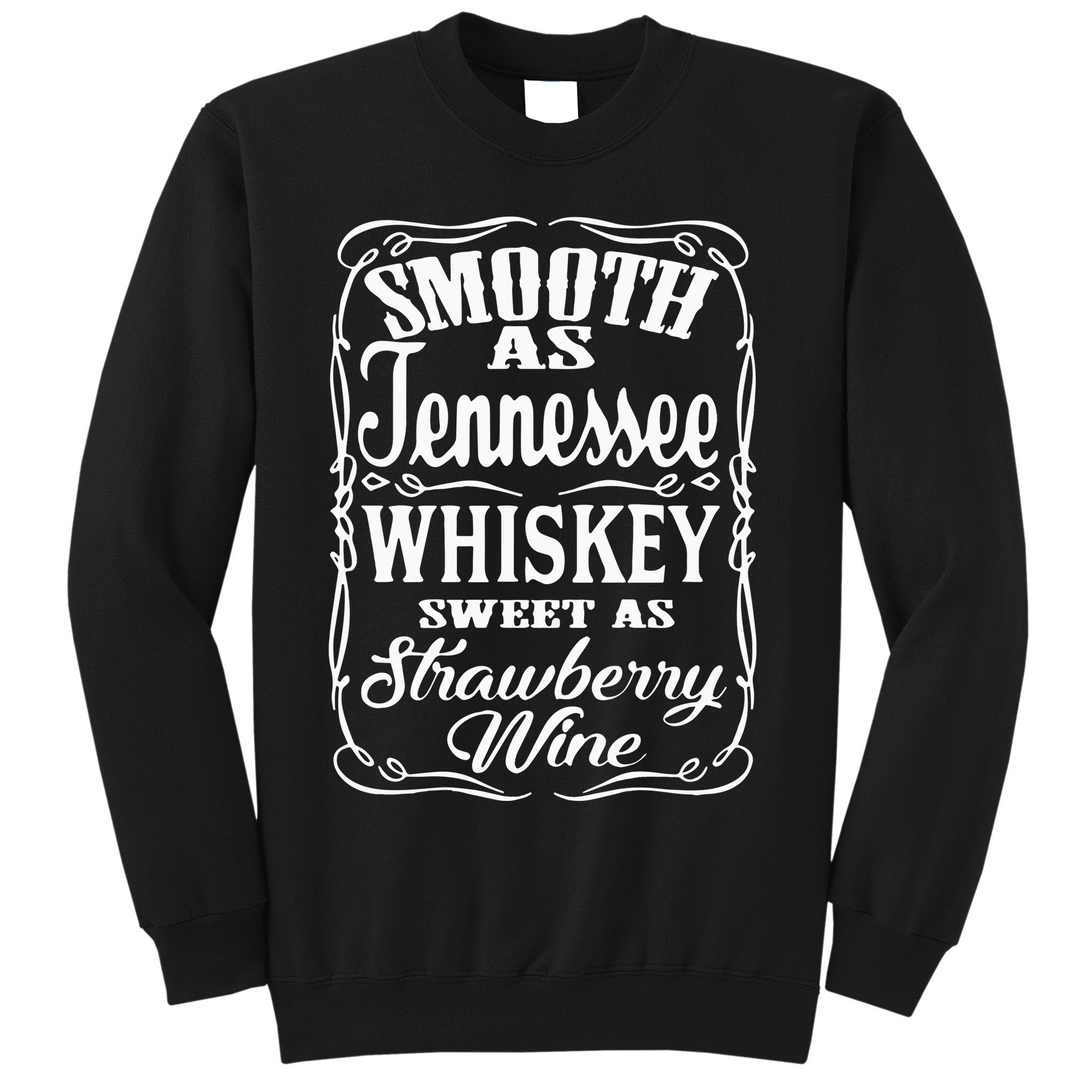 Smooth As Tennessee Whiskey Sweet As Strawberry Wine Sweatshirt