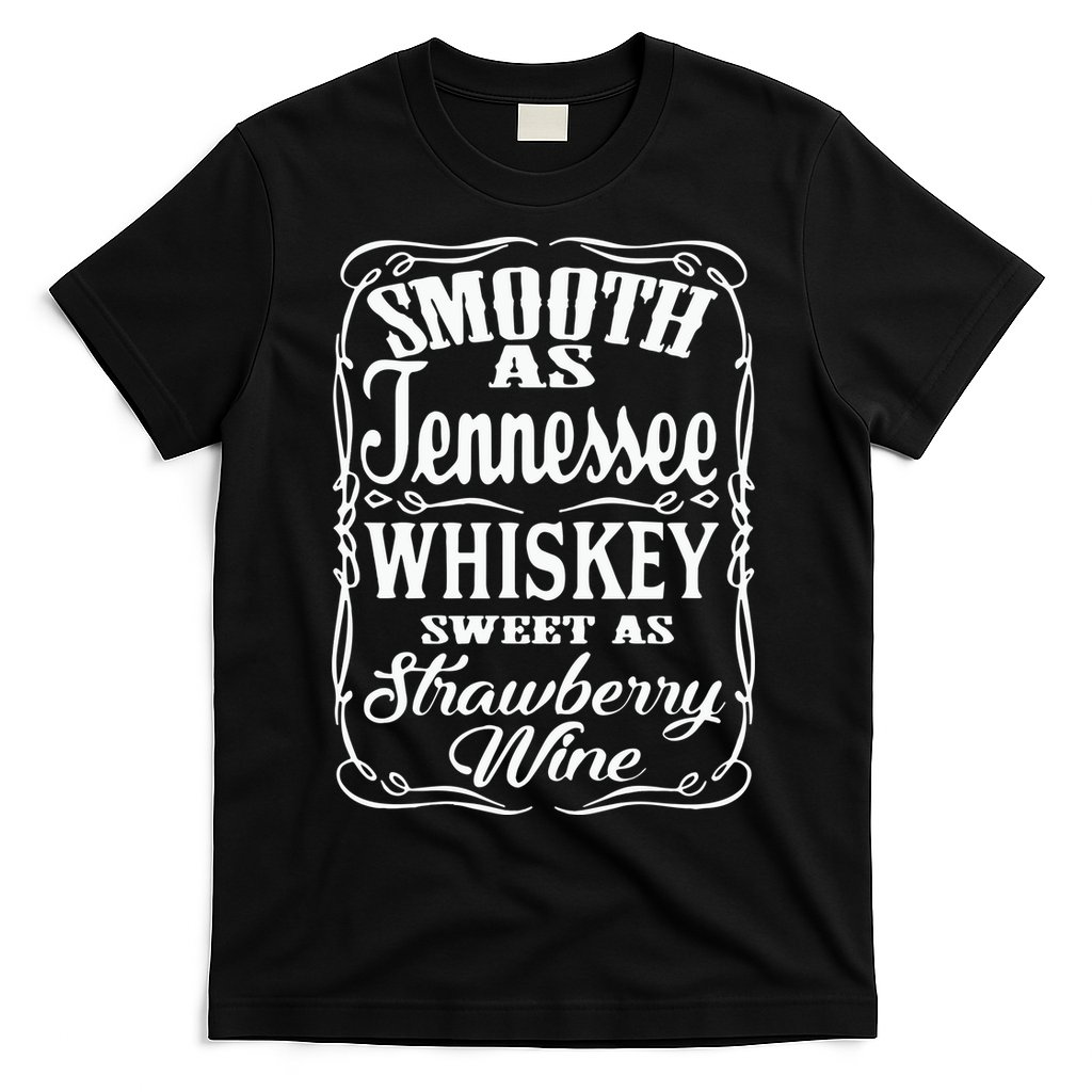 Smooth As Tennessee Whiskey Sweet As Strawberry Wine T-Shirt