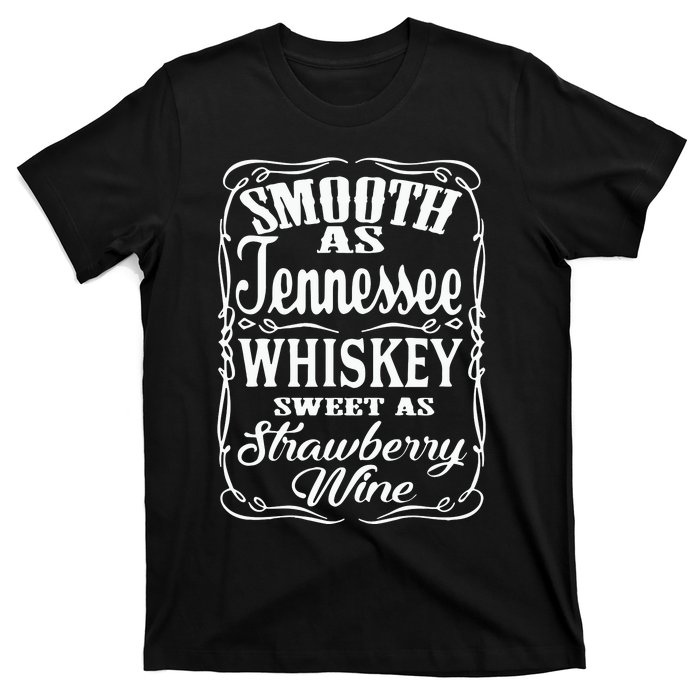 Smooth As Tennessee Whiskey Sweet As Strawberry Wine T-Shirt