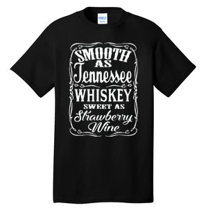 Smooth As Tennessee Whiskey Sweet As Strawberry Wine Tall T-Shirt