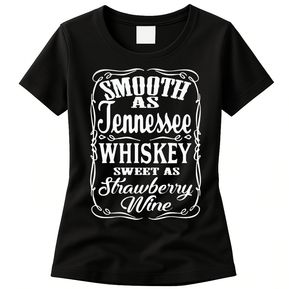 Smooth As Tennessee Whiskey Sweet As Strawberry Wine Womens T-Shirt