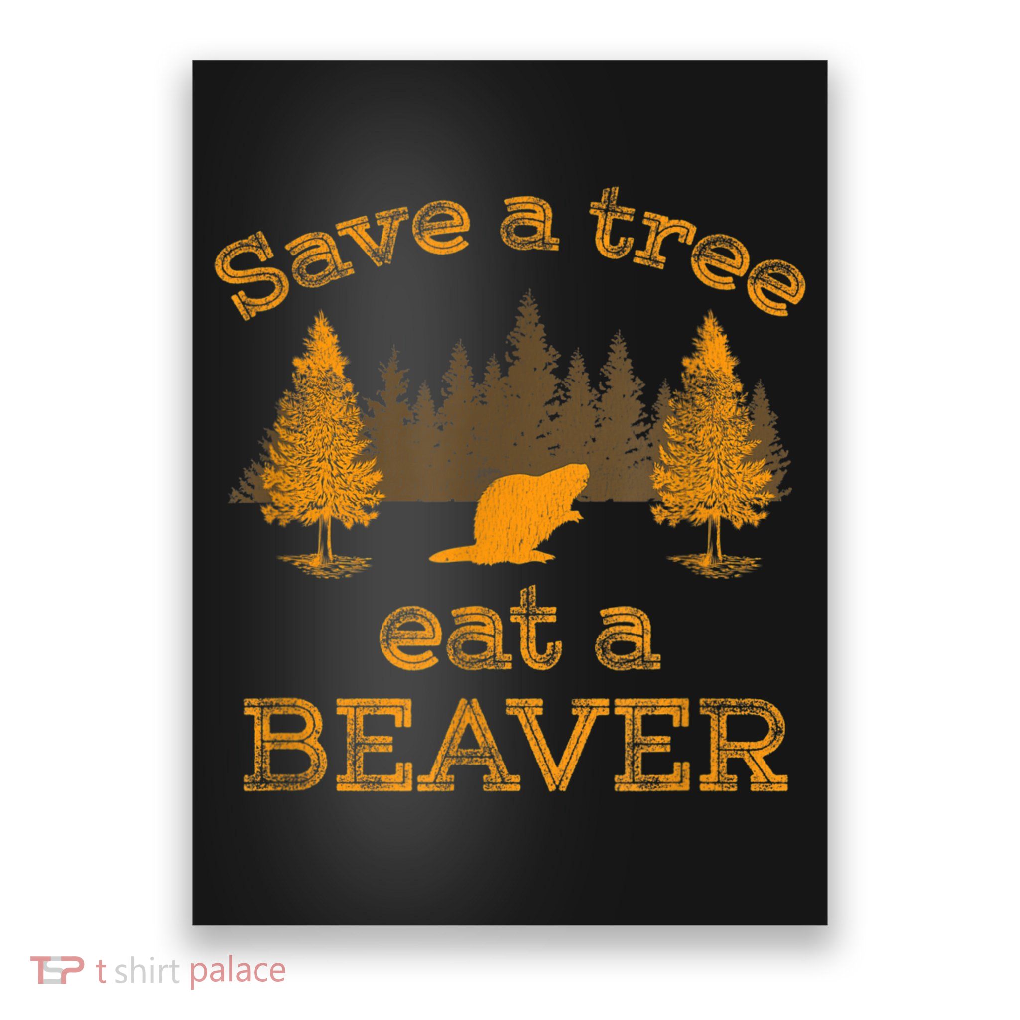 Save A Tree Eat A Beaver Funny Earth Day Poster