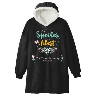 Spoiler Alert The Tomb Is Empty Luke 24:24 Gift Hooded Wearable Blanket
