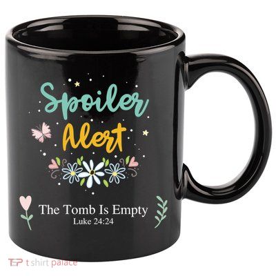 Spoiler Alert The Tomb Is Empty Luke 24:24 Gift 11oz C Handle Ceramic Mug