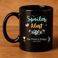 Spoiler Alert The Tomb Is Empty Luke 24:24 Gift 11oz C Handle Ceramic Mug