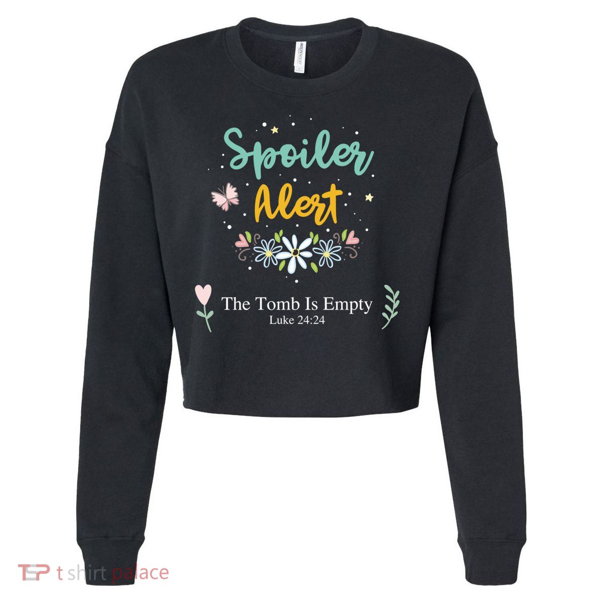 Spoiler Alert The Tomb Is Empty Luke 24:24 Gift Cropped Pullover Crew