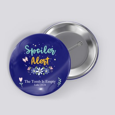 Spoiler Alert The Tomb Is Empty Luke 24:24 Gift Button