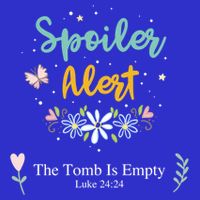 Spoiler Alert The Tomb Is Empty Luke 24:24 Gift Button