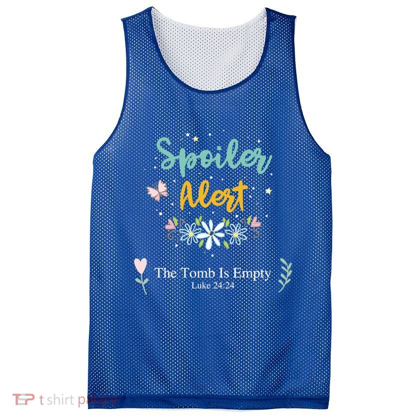 Spoiler Alert The Tomb Is Empty Luke 24:24 Gift Mesh Reversible Basketball Jersey Tank