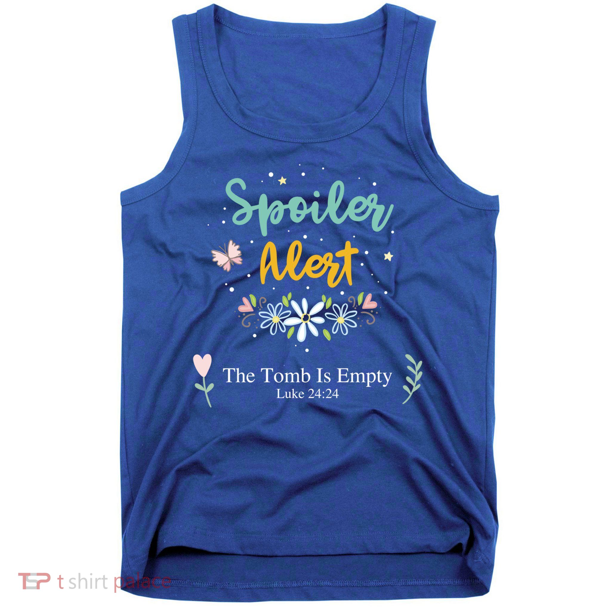 Spoiler Alert The Tomb Is Empty Luke 24:24 Gift Tank Top