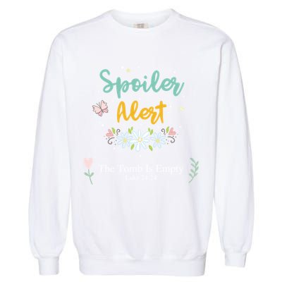 Spoiler Alert The Tomb Is Empty Luke 24:24 Gift Garment-Dyed Sweatshirt