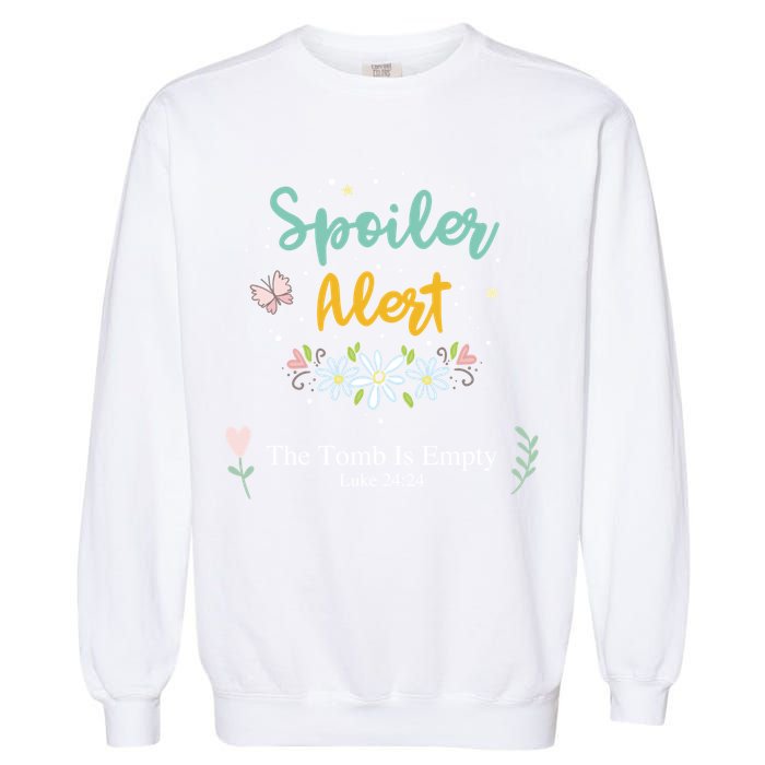 Spoiler Alert The Tomb Is Empty Luke 24:24 Gift Garment-Dyed Sweatshirt